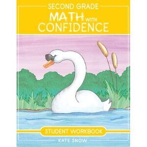 Second Grade Math with Confidence Student Workbook -- Kate Snow